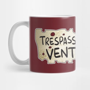 TRESPASSERS WILL BE VENTILATED Mug